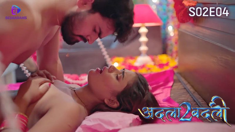 Adla Badli 2023 Season 2 Episode 4 Besharams Hindi Porn Web Series