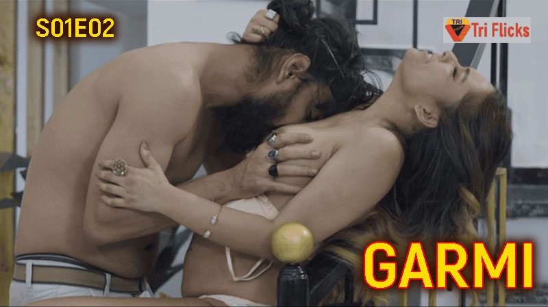 Garmi Episode 2 TriFlicks Hindi Porn Web Series