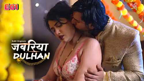 Jabariya Dulhan 2024 Season 1 Episode 1 Ratri Original Hindi Hot Web Series