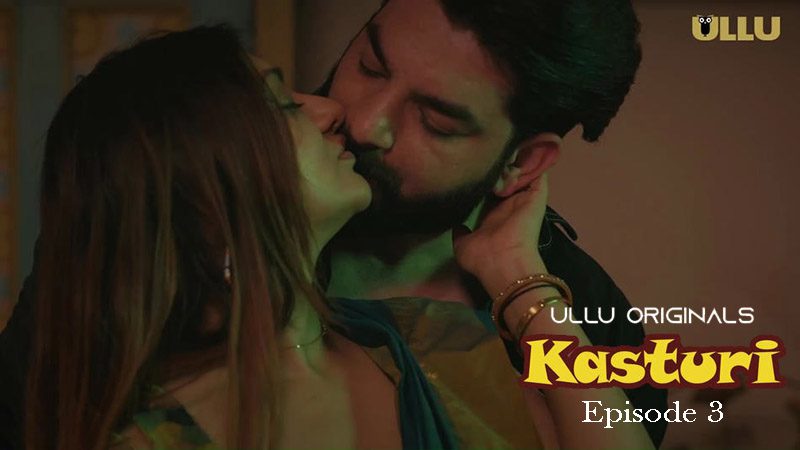 Kasturi 2024 Episode 3 Ullu Originals Hindi Porn Web Series