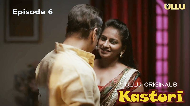 Kasturi 2024 Part 2 Episode 6 Ullu Originals Hindi Porn Web Series