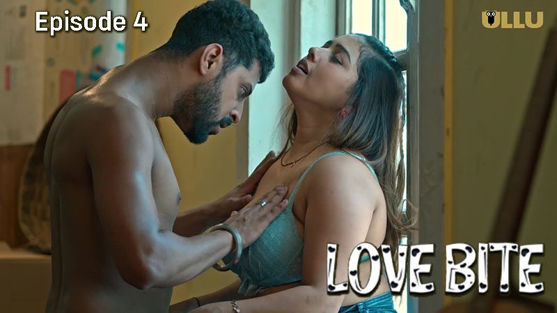 Love Bite P02E04 Ullu Original Hindi Hot Web Series
