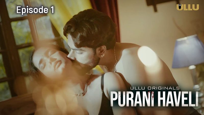 Purani Haveli 2024 Episode 1 Ullu Originals Hindi Porn Web Series