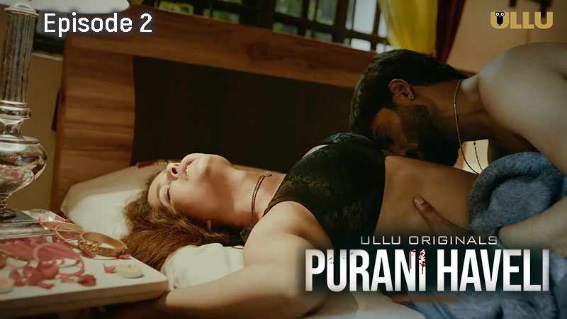 Purani Haveli 2024 Episode 2 Ullu Originals Hindi Porn Web Series