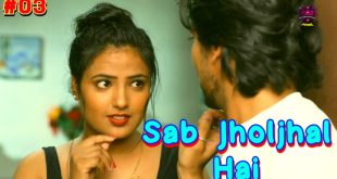 Sab Jholjhal Hai 2024 Episode 3 WowEntertainment Hindi Porn Web Series