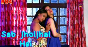 Sab Jholjhal Hai 2024 Episode 4 WowEntertainment Hindi Porn Web Series