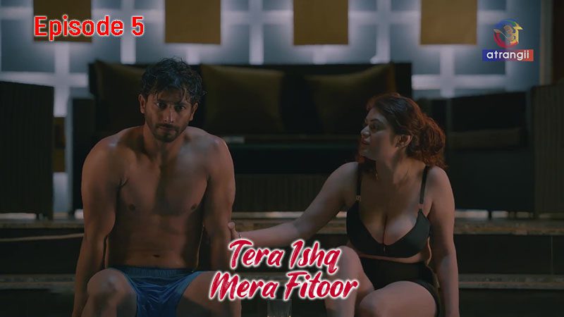 Tera Ishq Mera Fitoor 2024 Episode 5 Atrangii Originals Hindi Porn Web Series