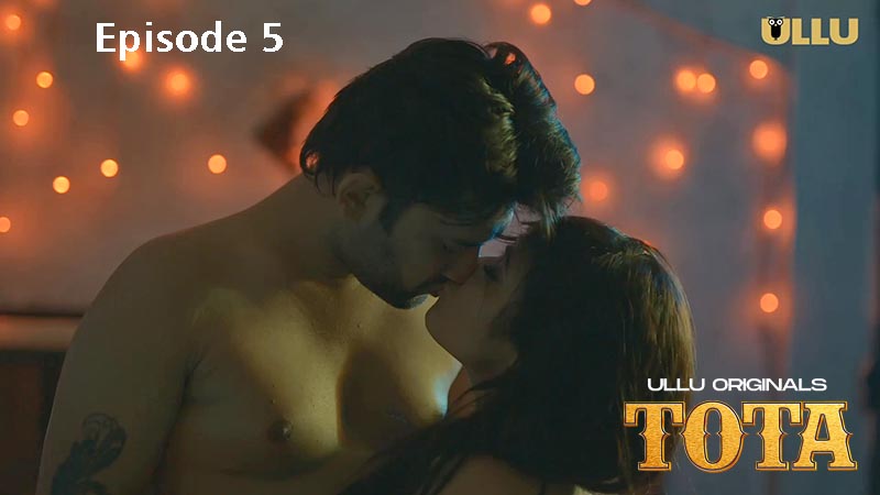 Tota Part 2 Episode 5 (2024) Ullu Hindi Porn Web Series