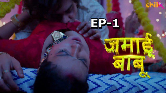 Jamai Babu 2024 ChillX Hindi Porn Web Series Episode 1