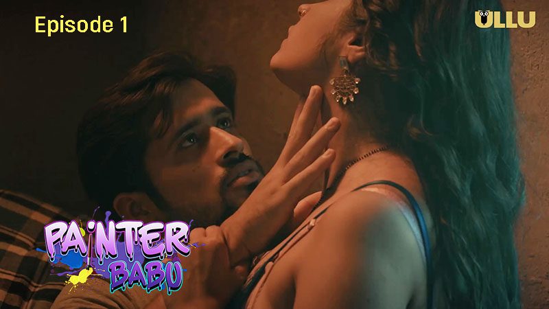 Painter Babu Part 1 S01E01 – 2024 – Hindi Hot Web Series – Ullu