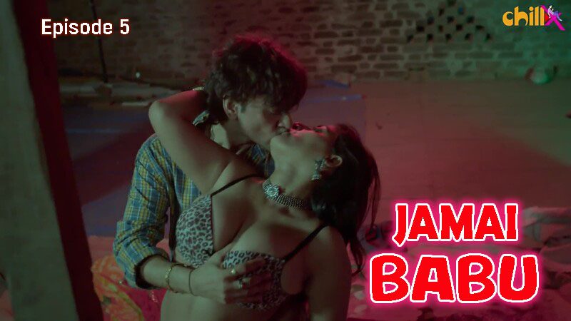 Jamai Babu 2024 ChillX Hindi Porn Web Series Episode 5