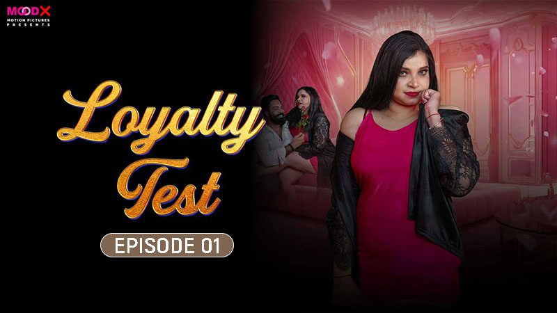 Loyalty Test 2024 MoodX Vip Hindi Porn Web Series Episode 1