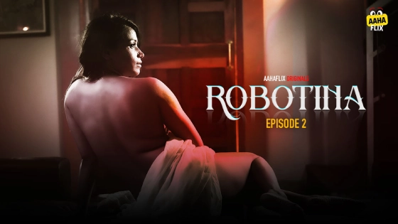 Robotina S01E02 – 2024 – Hindi Hot Web Series – AahaFlix