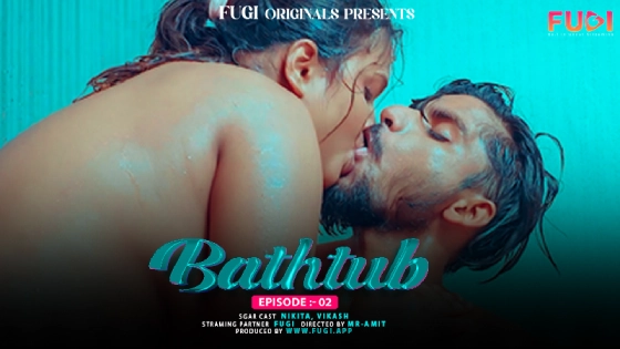 Bathtub S01E02 2024 Fugi Originals Hindi Uncut Web Series
