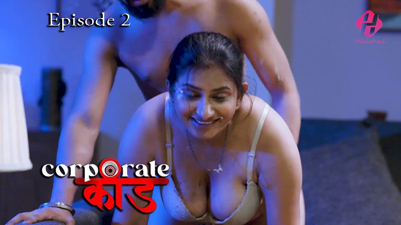 Corporate Kaand S01E02 2024 Hulchul Hindi Hot Web Series