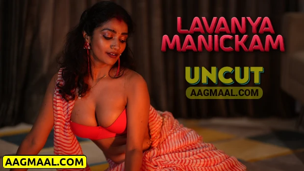 Lavanya Manickam – 2024 – Hindi Hot Short Film – LavaOTT