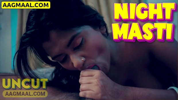 Night Masti (2024) Hindi Uncut Short Films