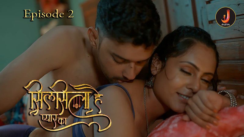 Silsila Hai Pyaar Ka S01E02 2024 Jalva Hindi Hot Web Series