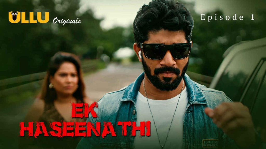 Ek Haseena Thi Part 1 S01E01 2024 Ullu Hindi Hot Web Series