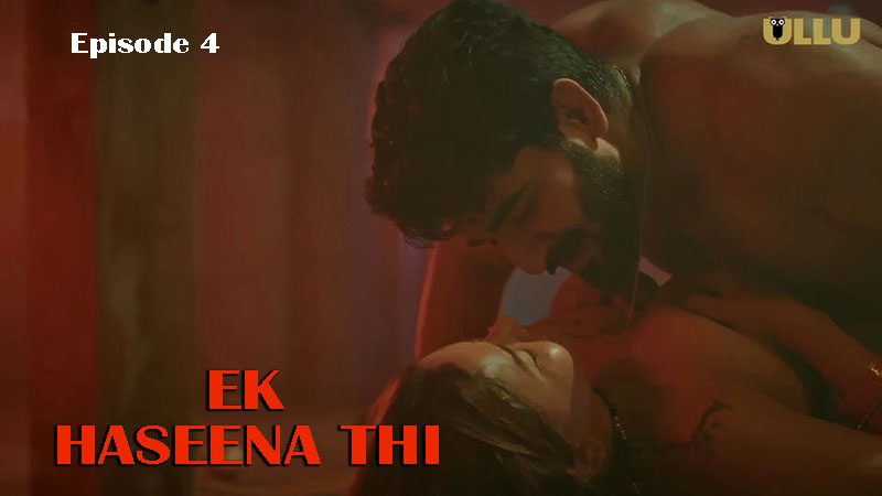 Ek Haseena Thi Part 2 2024 Ullu Hindi Hot Web Series E04