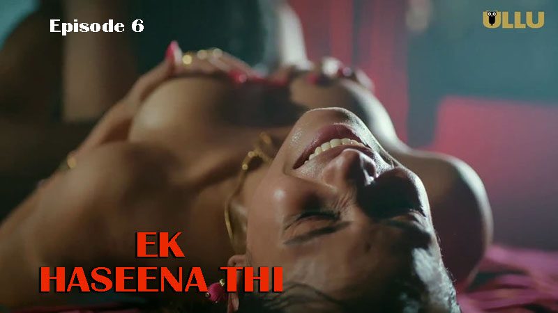 Ek Haseena Thi Part 2 2024 Ullu Hindi Hot Web Series E06