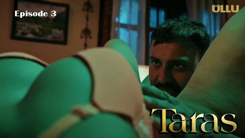 Taras 2024 Ullu Hindi Hot Web Series E03