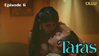 Taras Part 2 2024 Ullu Originals Hindi Hot Web Series Episode 6