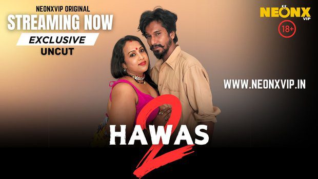 Hawas 2 2024 NeonX Vip Hindi Uncut Porn Video