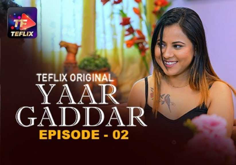 Yaar Gaddar 2025 TeFlix Hindi Porn Web Series Episode 2