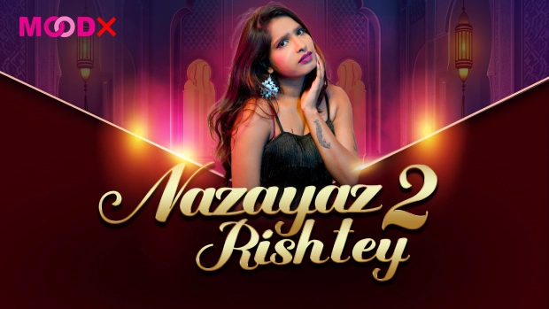Nazayaj Rishtey 2025 MoodX Vip Hindi Porn Web Series Episode 2