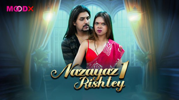 Nazayaj Rishtey 2025 MoodX Vip Hindi Porn Web Series Episode 1
