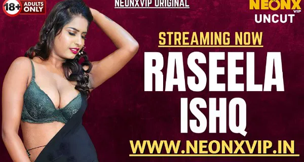 Raseela Ishq 2025 NeonX Vip Hindi Uncut Porn Video