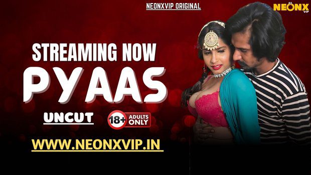 Pyaas 2025 NeonX Vip Hindi Uncut Porn Video
