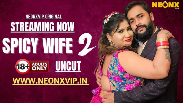 Spicy Wife 2 2025 NeonX Vip Hindi Uncut Porn Video