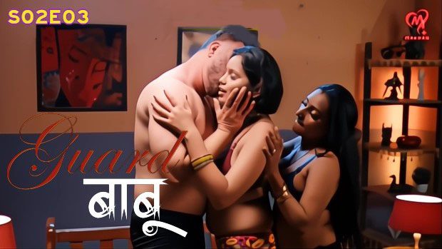 Guard Babu 2025 MakhanPlus Hindi Porn Web Series Episode 7