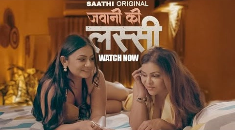 Jawani Ki lassi 2025 Saathi Hindi Hot Web Series Episode 1