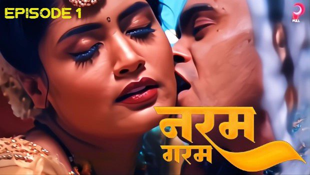 Naram Garam 2025 PullApp Hindi Hot Web Series Episode 1